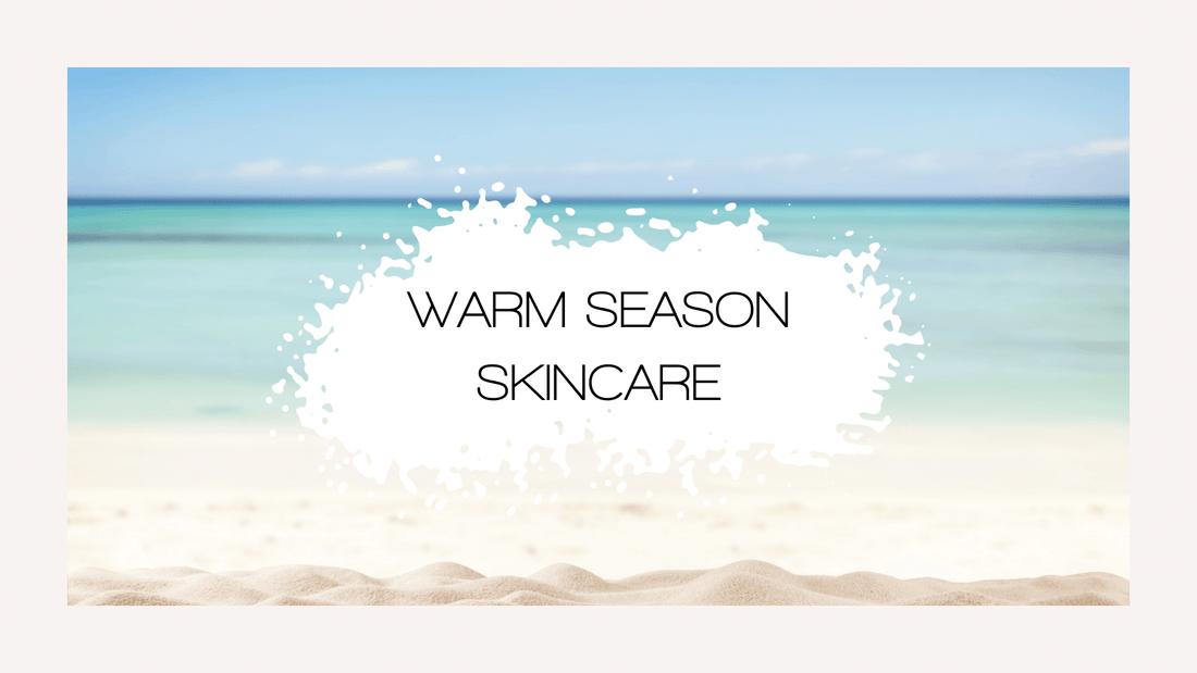 Warm Season Skincare | Beautiful by Storm | Advanced Skincare